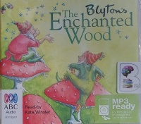 The Enchanted Wood written by Enid Blyton performed by Kate Winslet on MP3 CD (Abridged)